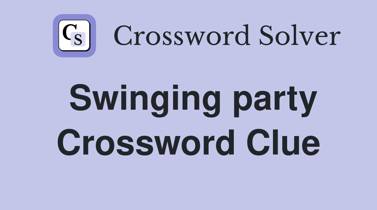 Swinging party Crossword Clue