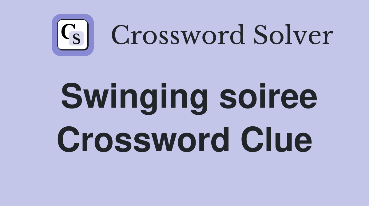 Swinging soiree Crossword Clue