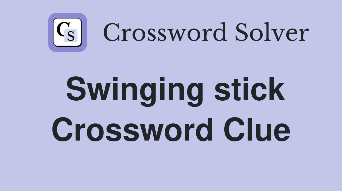 Swinging stick Crossword Clue Answers Crossword Solver
