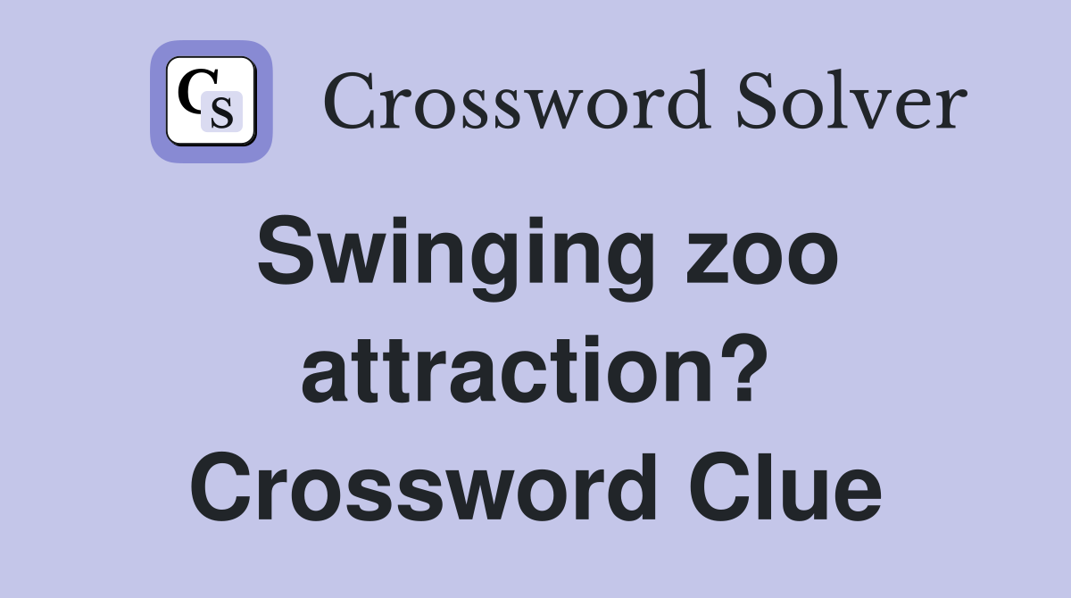 Swinging zoo attraction? Crossword Clue