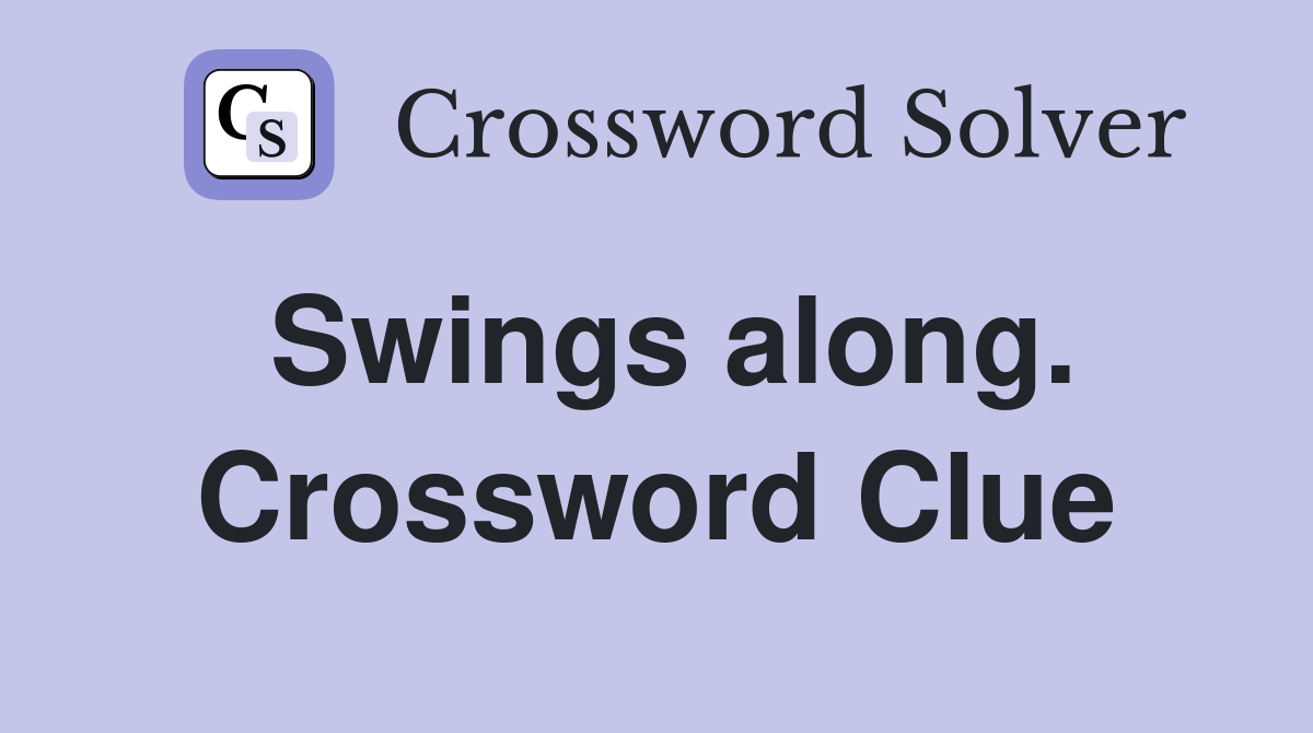 Swings along. Crossword Clue