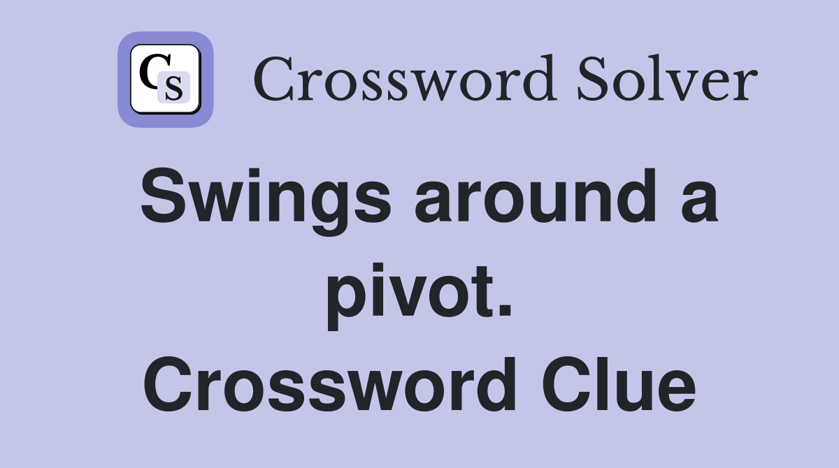 Swings around a pivot. Crossword Clue