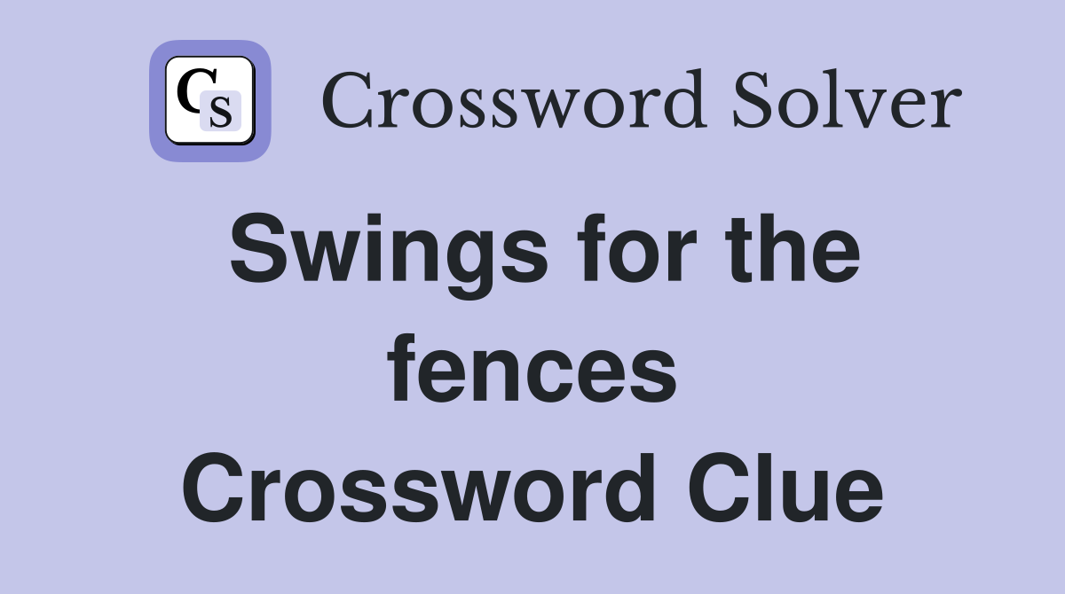 Swings for the fences Crossword Clue