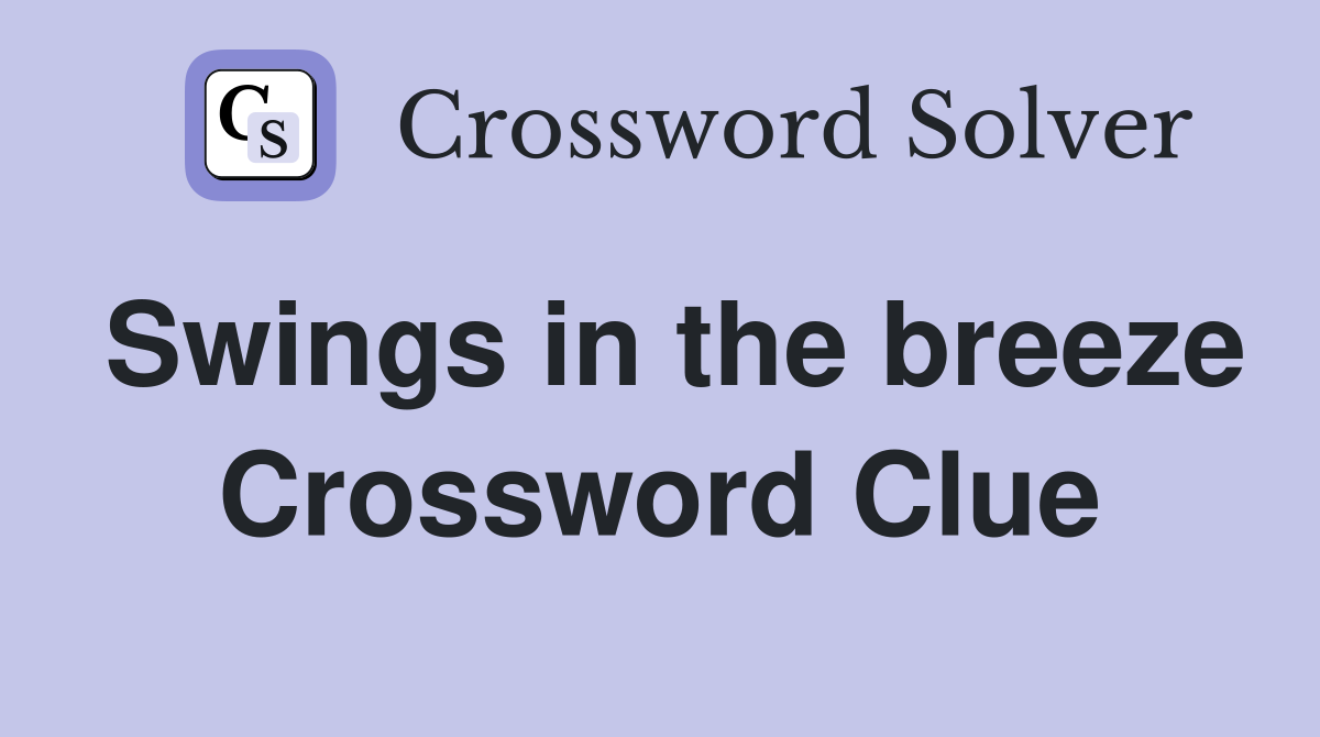 Swings in the breeze Crossword Clue