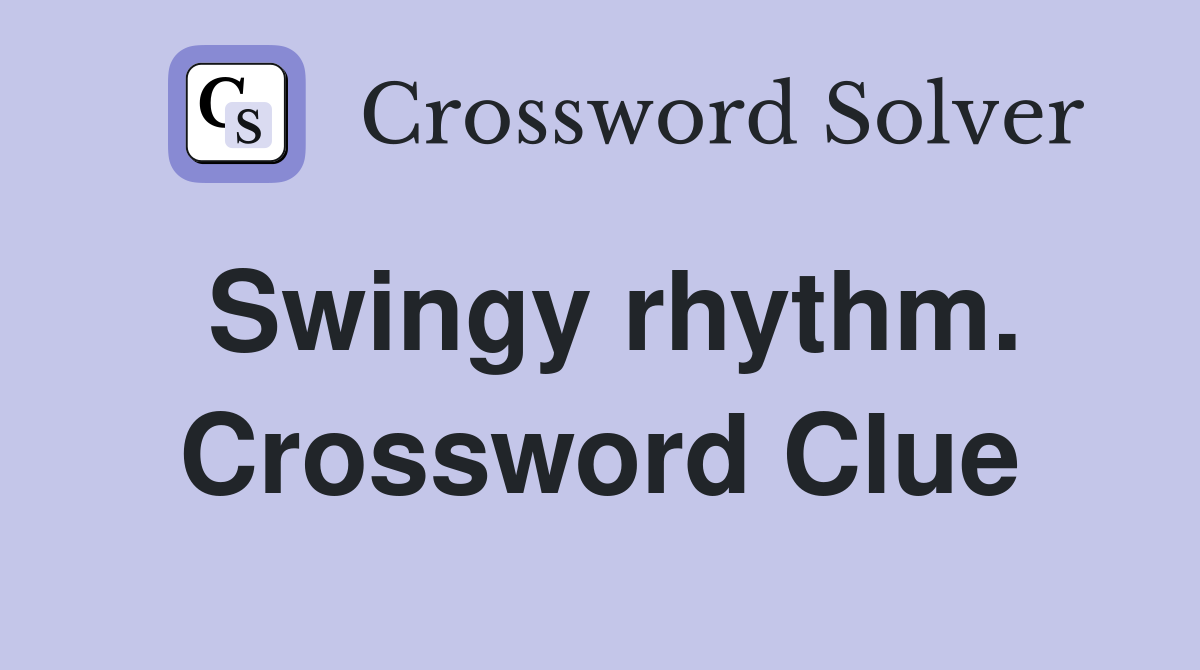 Swingy rhythm. Crossword Clue