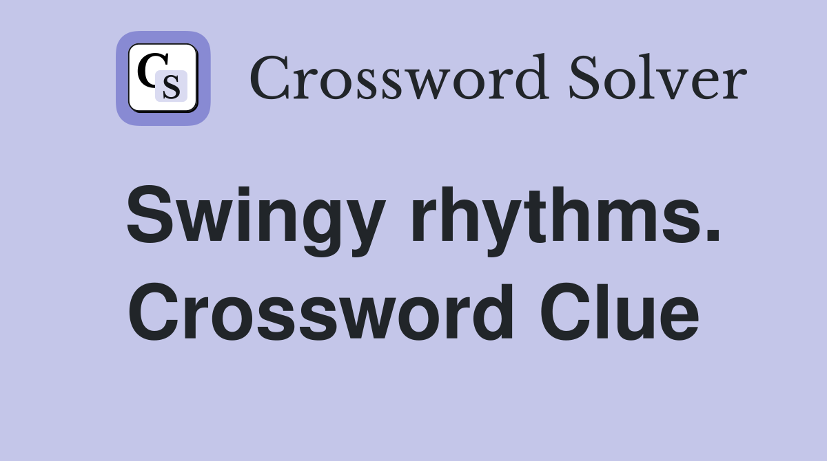 Swingy rhythms. Crossword Clue