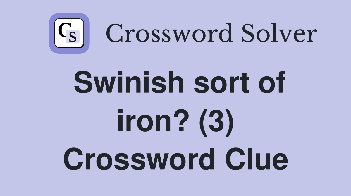 Swinish sort of iron? (3) Crossword Clue