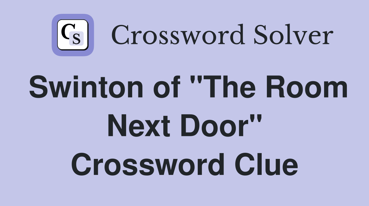 Swinton of "The Room Next Door" Crossword Clue