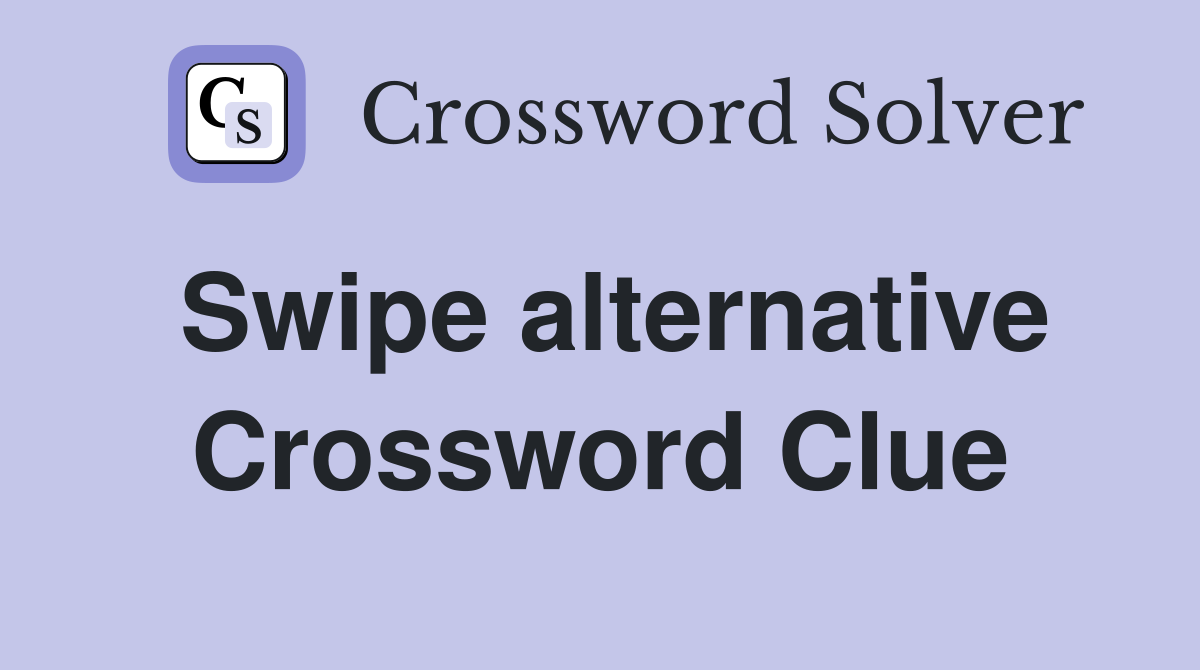 Swipe alternative Crossword Clue
