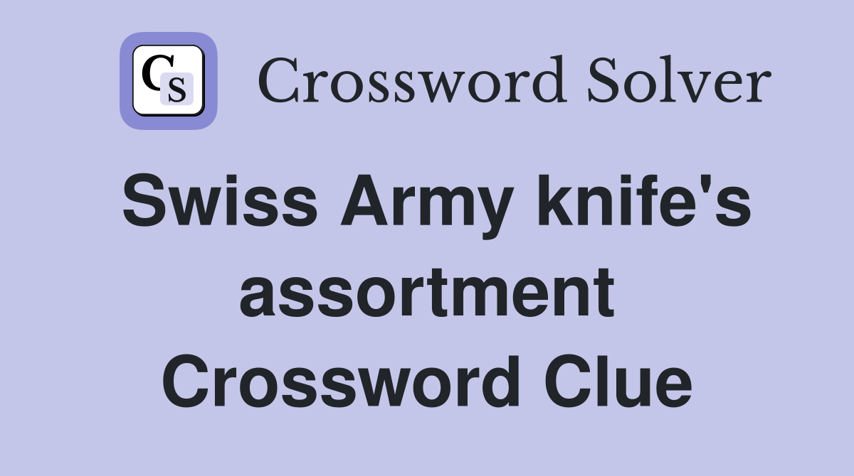 Swiss Army knife's assortment Crossword Clue