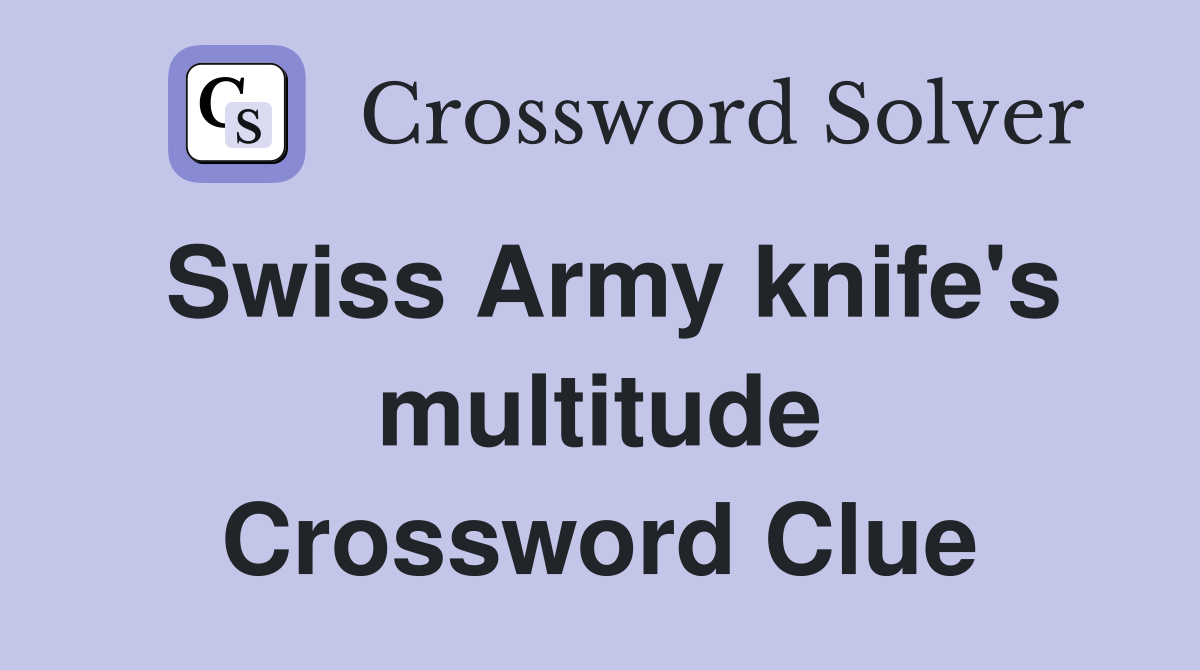 Swiss Army knife's multitude Crossword Clue