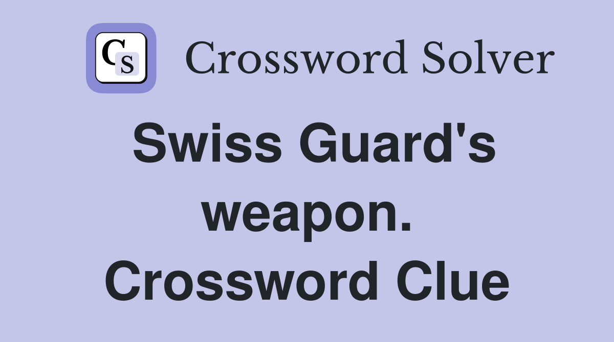 Swiss Guard's weapon. Crossword Clue