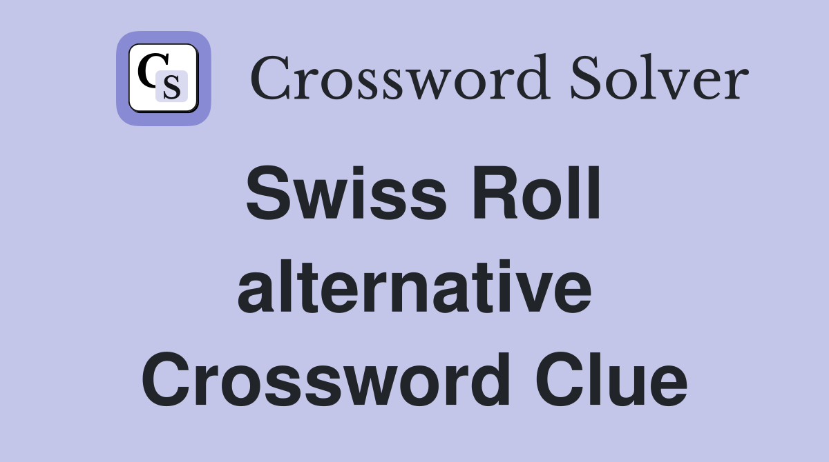 Swiss Roll alternative Crossword Clue