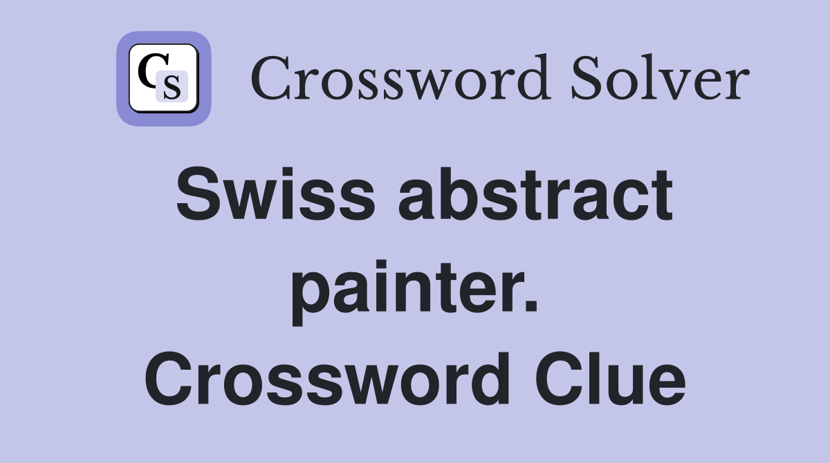 Swiss abstract painter. Crossword Clue