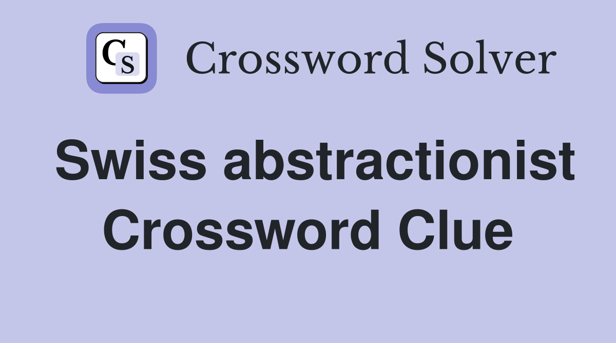 Swiss abstractionist Crossword Clue