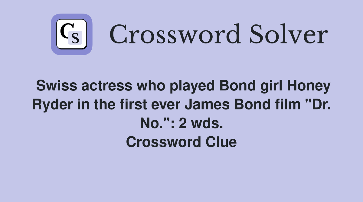 Swiss actress who played Bond girl Honey Ryder in the first ever James Bond film "Dr. No.": 2 wds. Crossword Clue