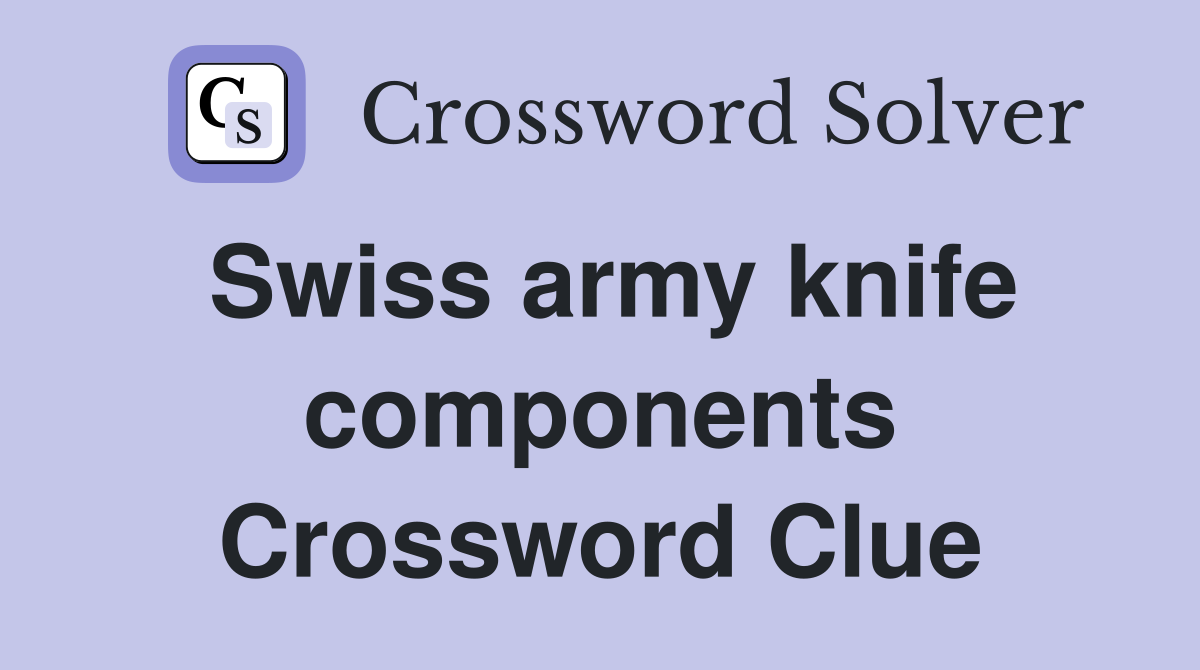 Swiss army knife components Crossword Clue