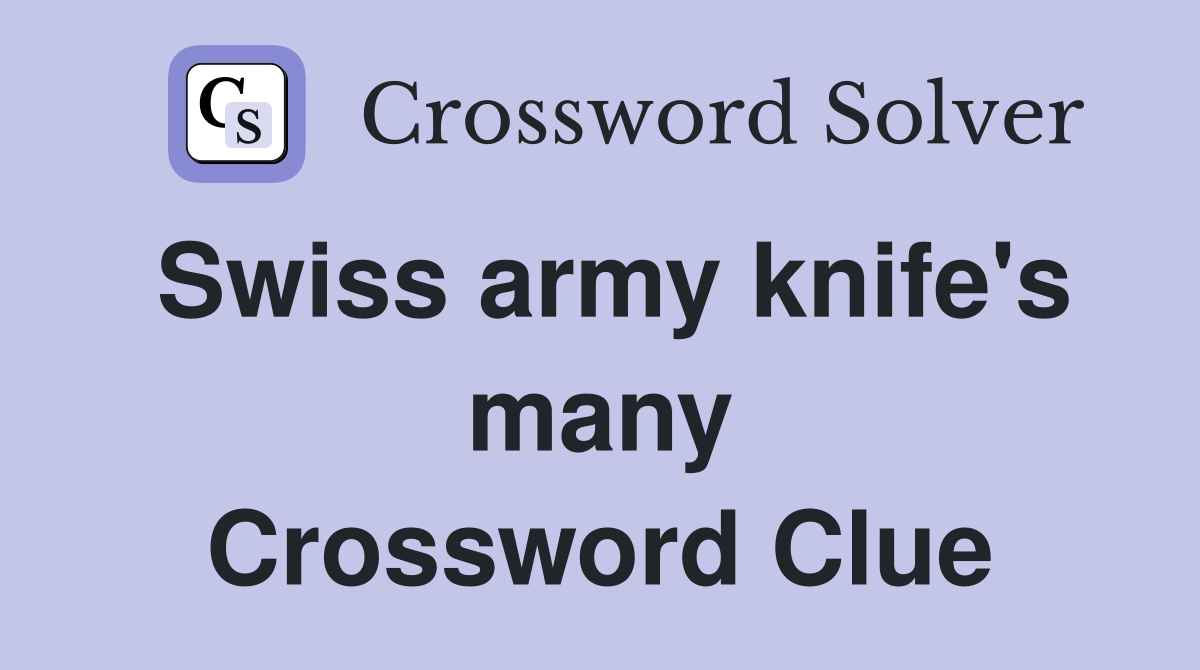 Swiss army knife's many Crossword Clue