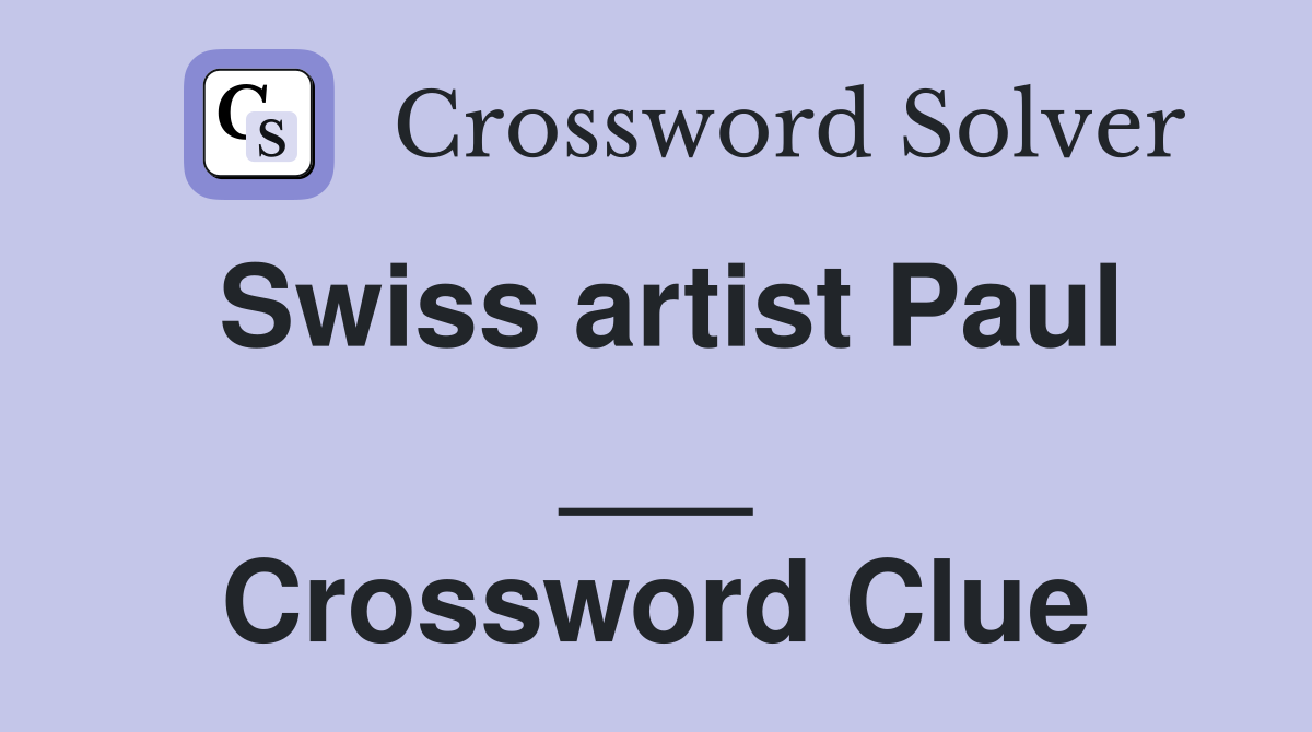 Swiss artist Paul ___ Crossword Clue