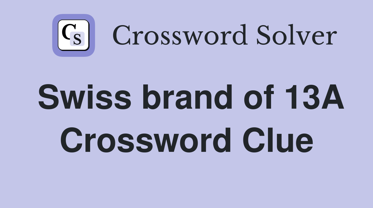 Swiss brand of 13A Crossword Clue