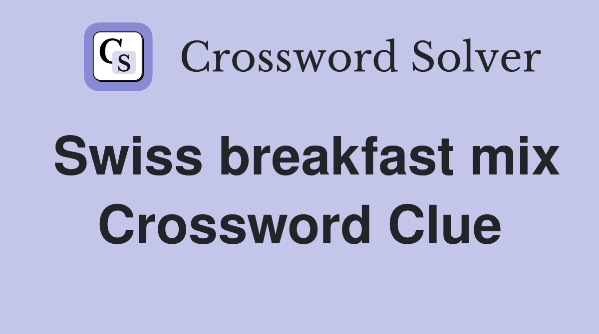 Swiss breakfast mix Crossword Clue