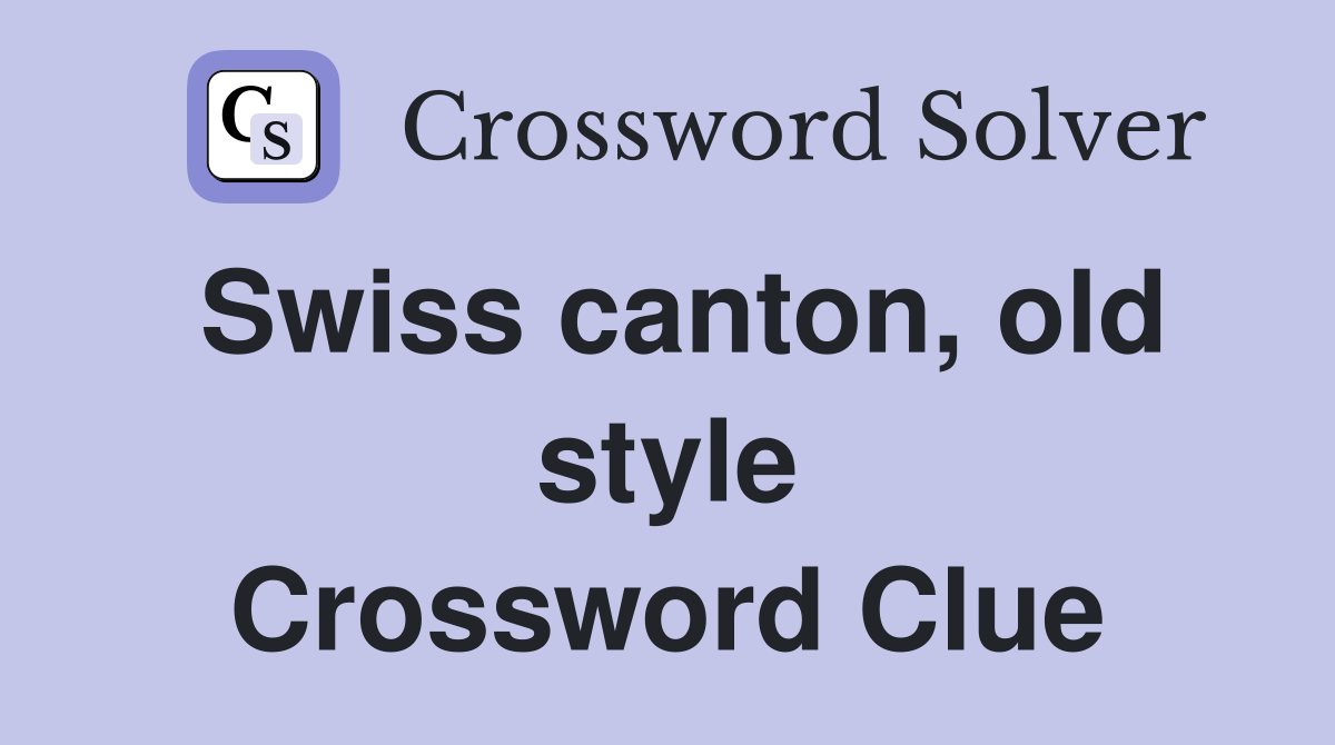 Swiss canton, old style Crossword Clue