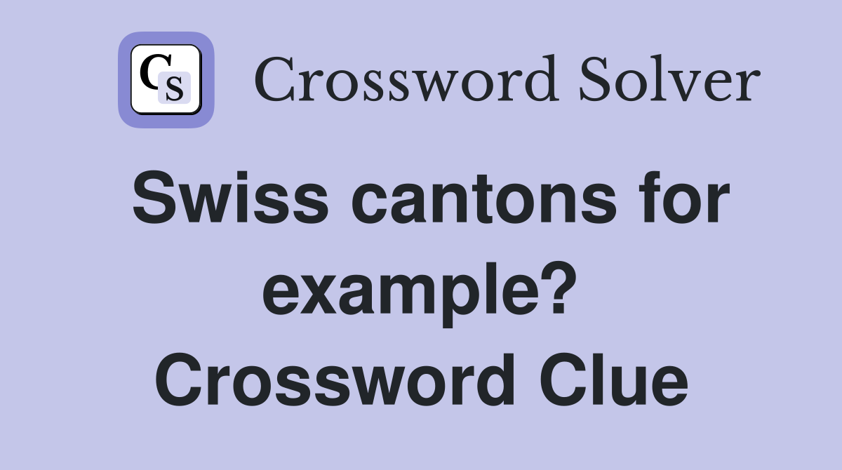 Swiss cantons for example? Crossword Clue