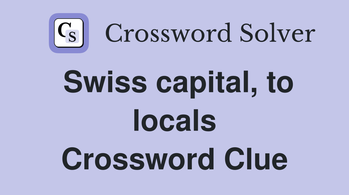 Swiss capital, to locals Crossword Clue