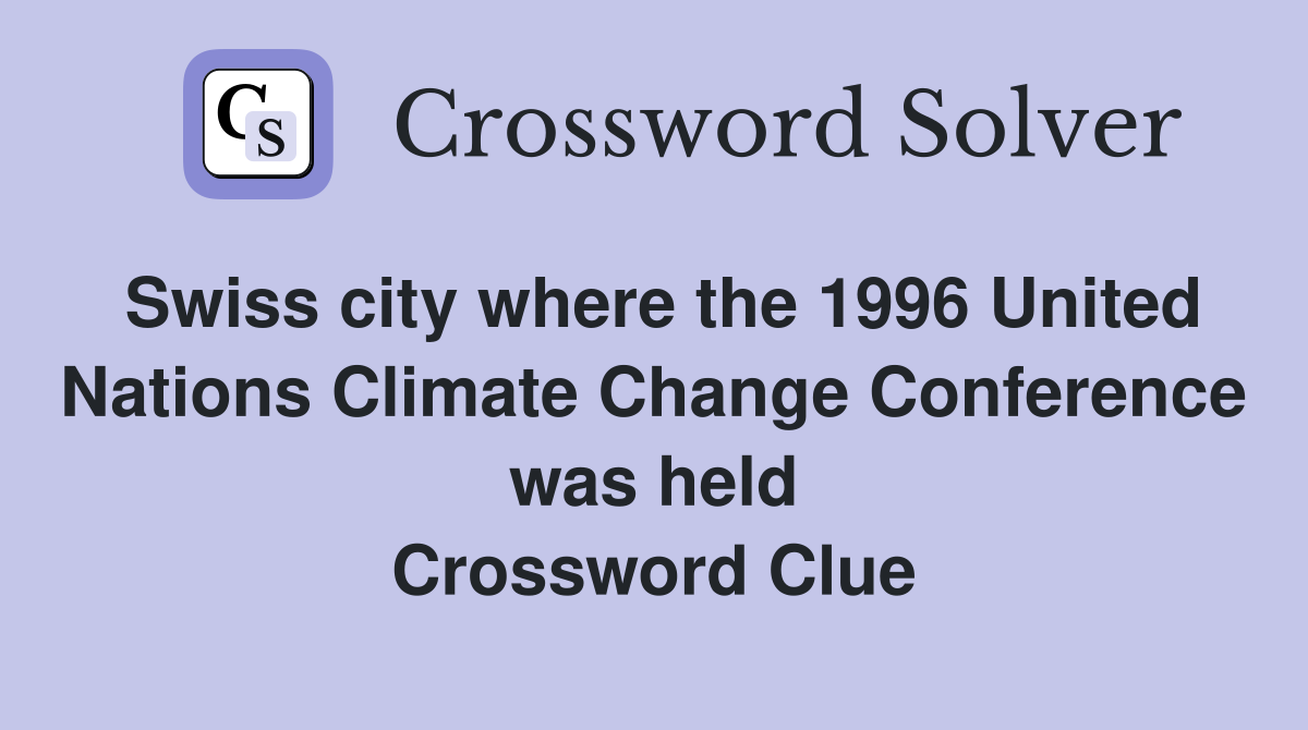 Swiss city where the 1996 United Nations Climate Change Conference was held Crossword Clue