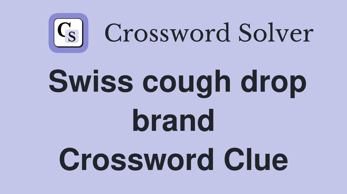 Swiss cough drop brand Crossword Clue