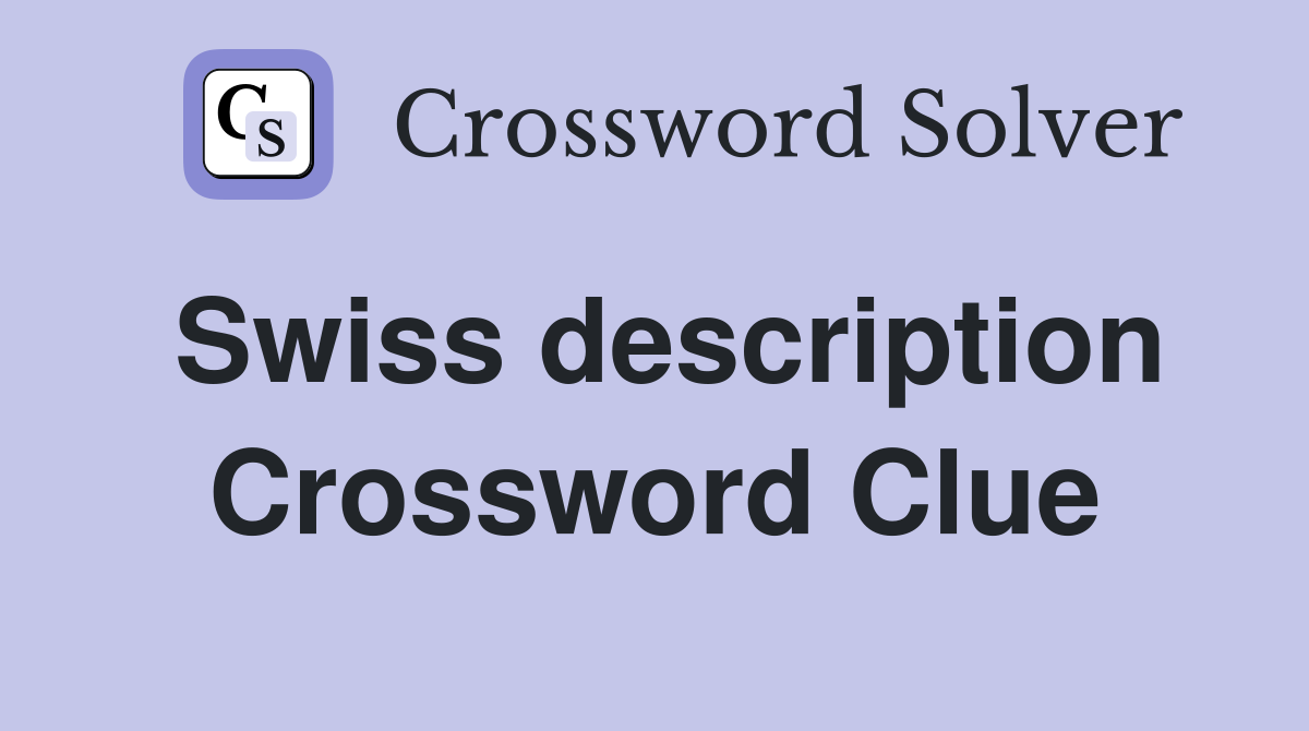 Swiss description Crossword Clue