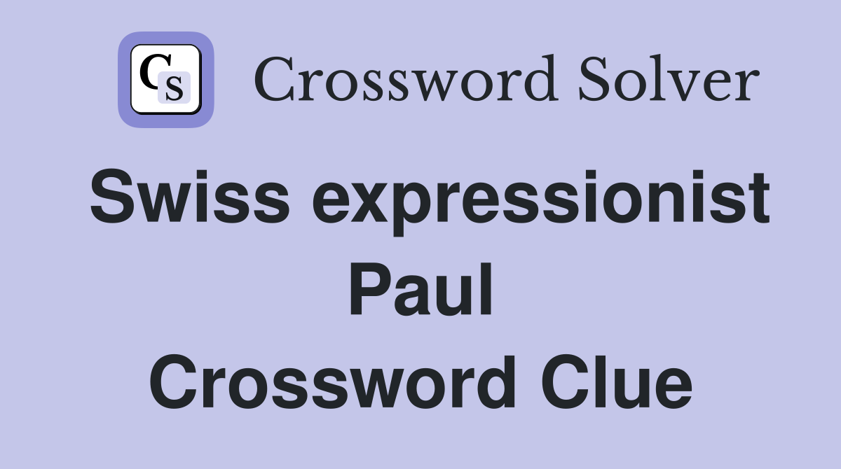 Swiss expressionist Paul Crossword Clue
