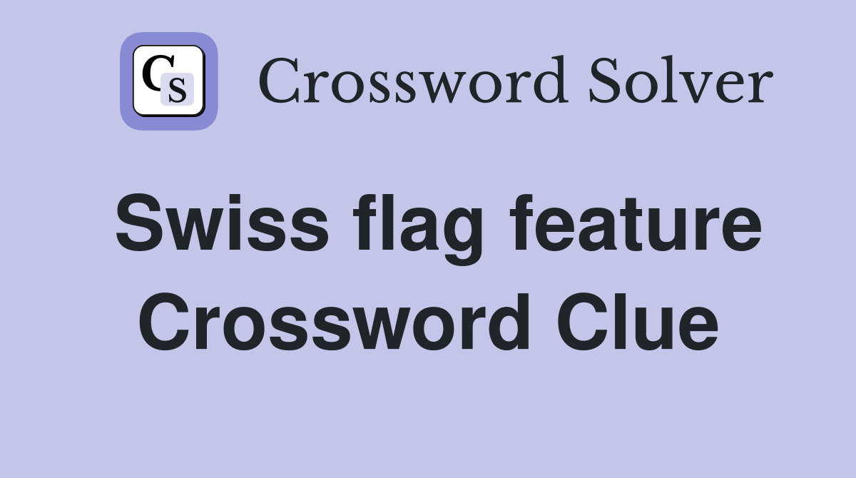 Swiss flag feature Crossword Clue