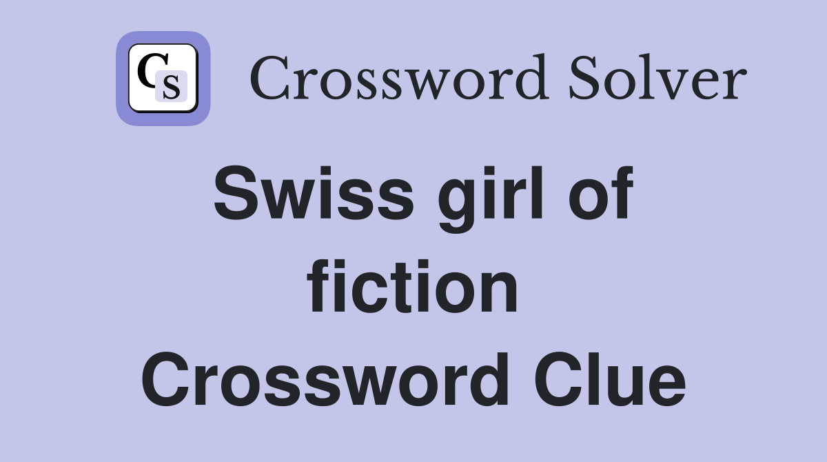 Swiss girl of fiction Crossword Clue