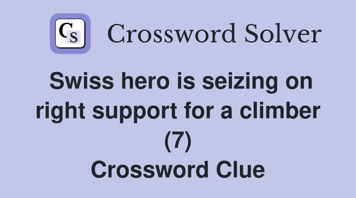 Swiss hero is seizing on right support for a climber (7) Crossword Clue