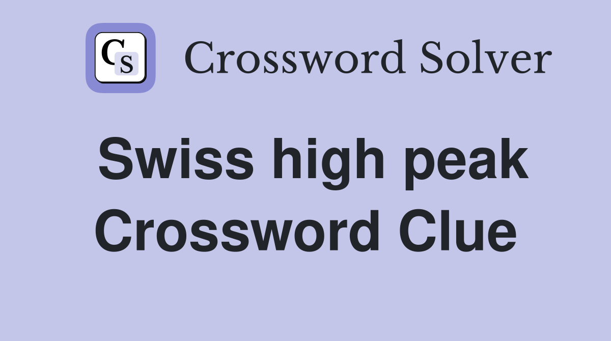 Swiss high peak Crossword Clue