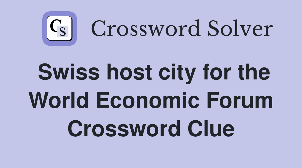 Swiss host city for the World Economic Forum Crossword Clue