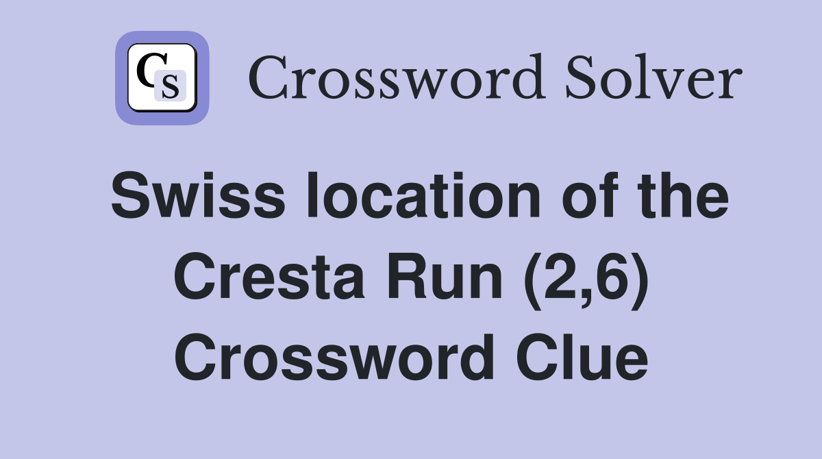 Swiss location of the Cresta Run (2,6) Crossword Clue