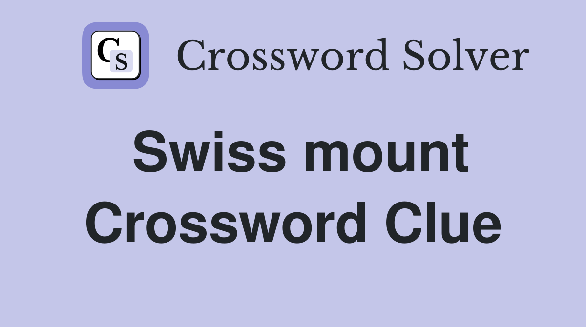 Swiss mount Crossword Clue