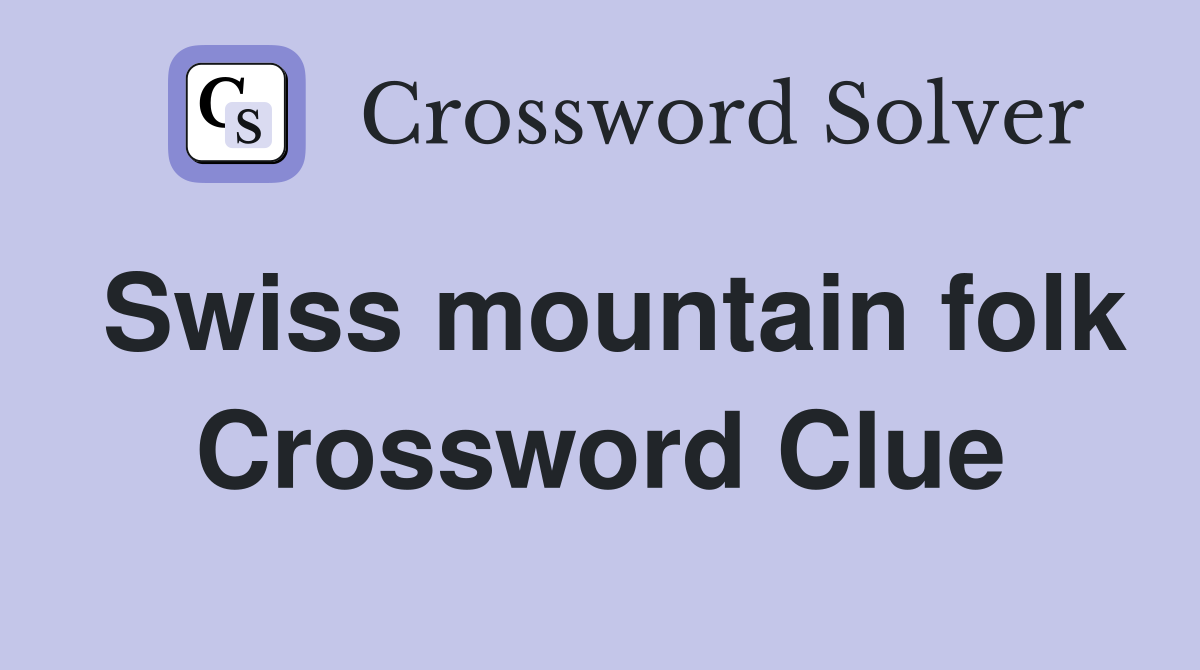 Swiss mountain folk Crossword Clue
