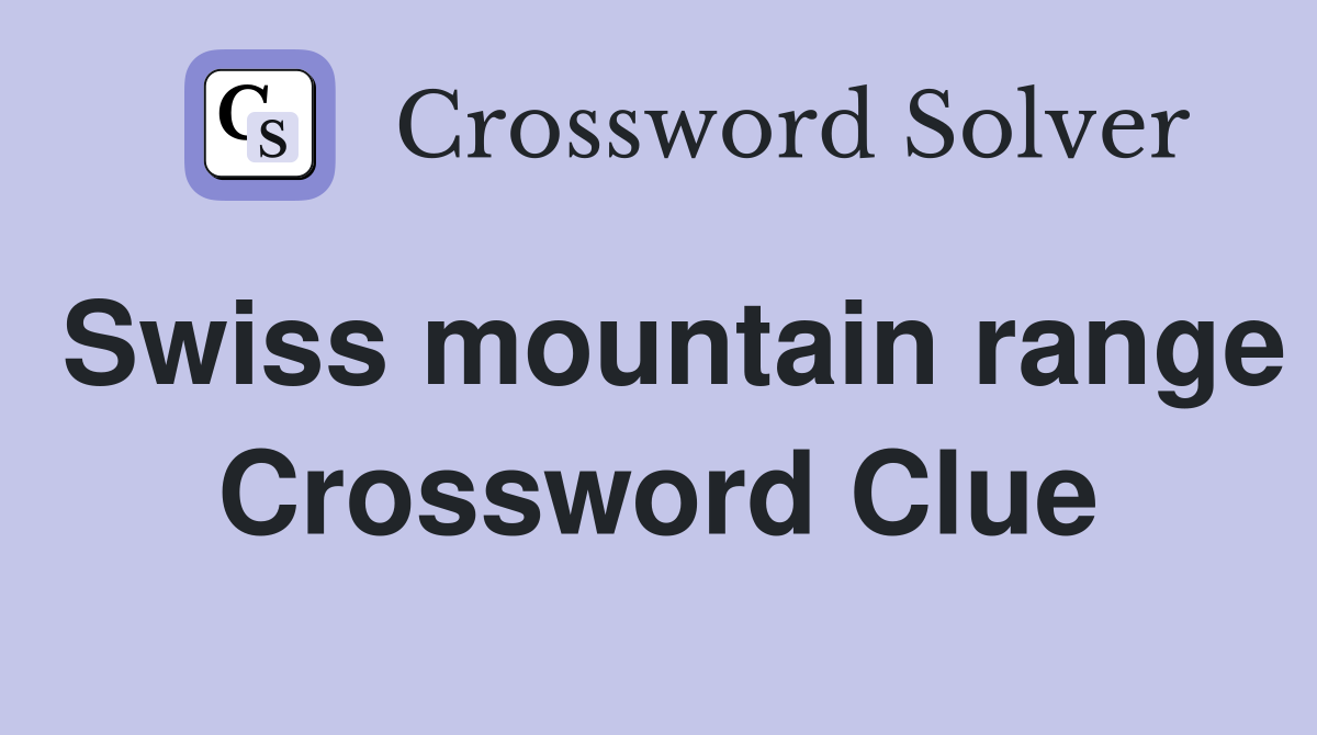 Swiss mountain range Crossword Clue