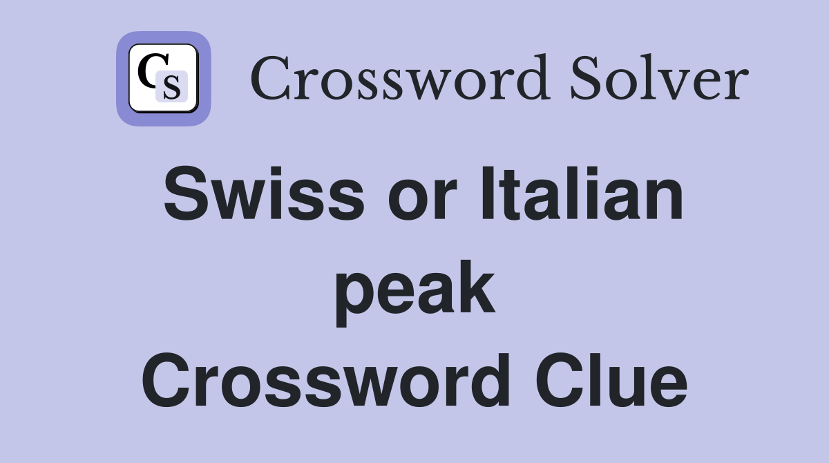 Swiss or Italian peak Crossword Clue