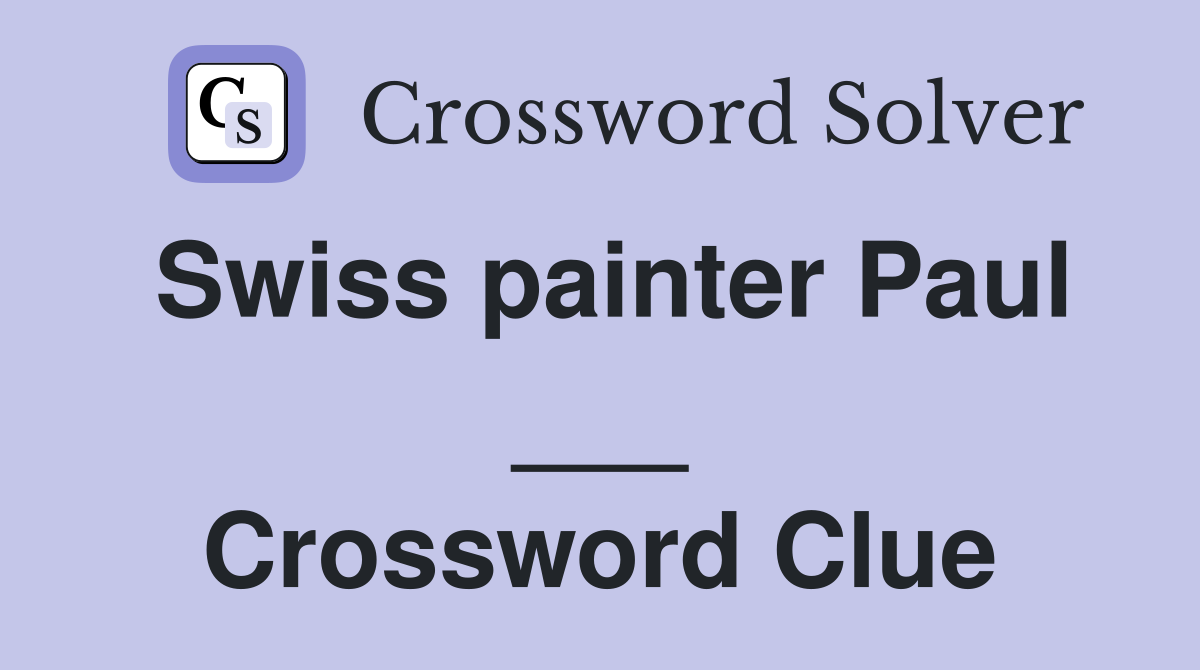 Swiss painter Paul ___ Crossword Clue