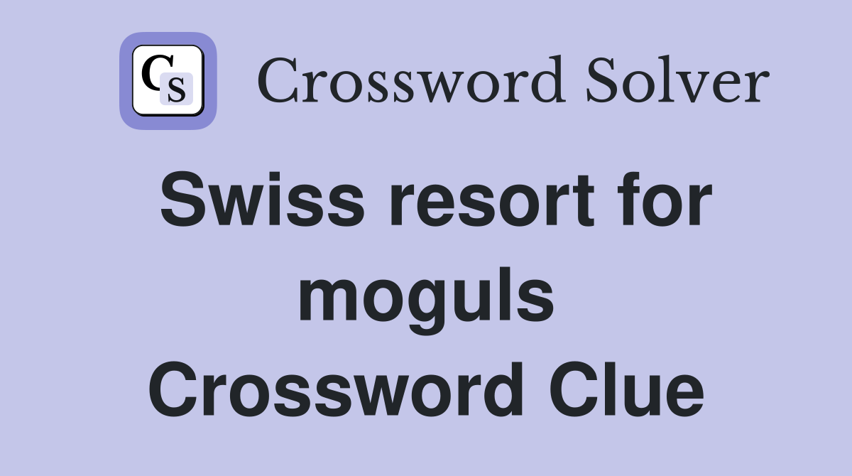 Swiss resort for moguls Crossword Clue