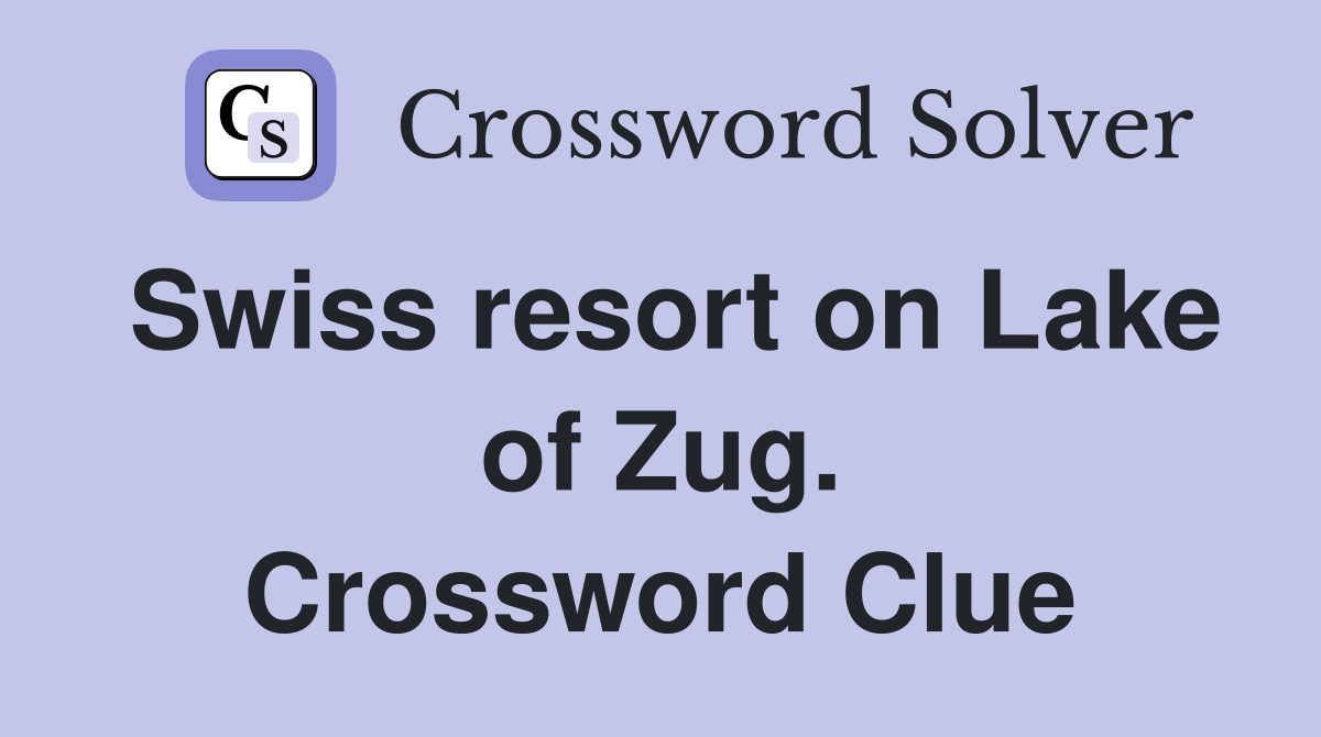 Swiss resort on Lake of Zug. Crossword Clue