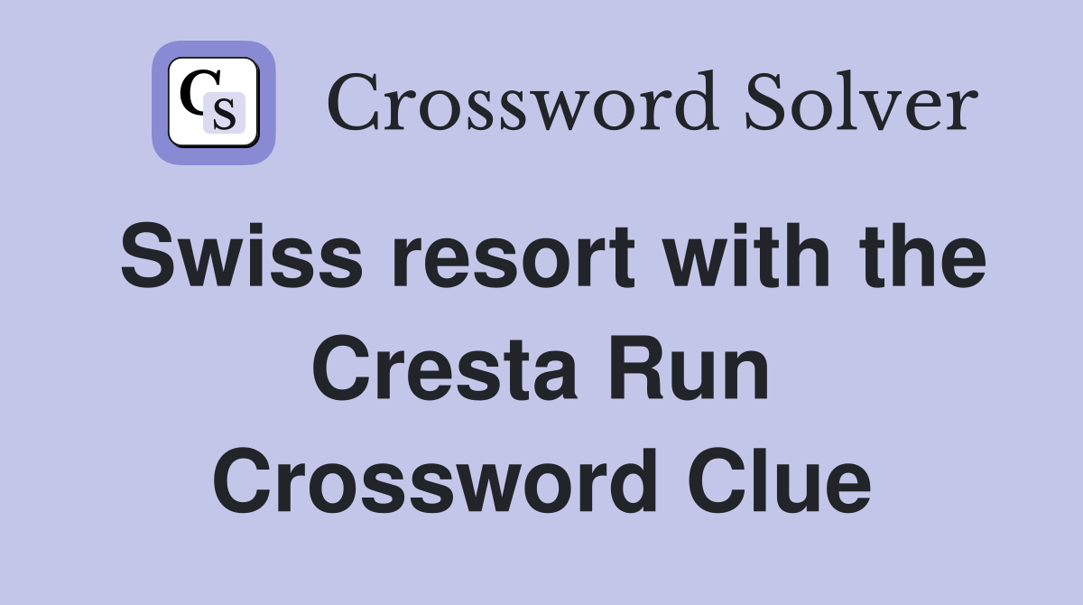 Swiss resort with the Cresta Run Crossword Clue