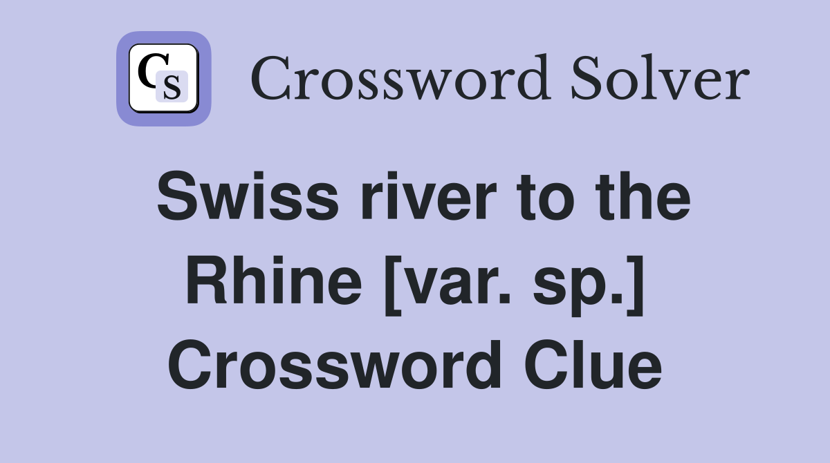 Swiss river to the Rhine [var. sp.] Crossword Clue