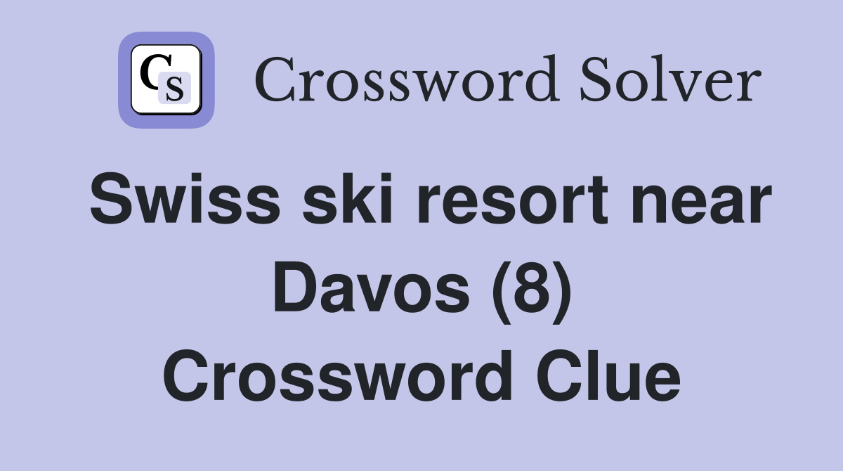Swiss ski resort near Davos (8) Crossword Clue