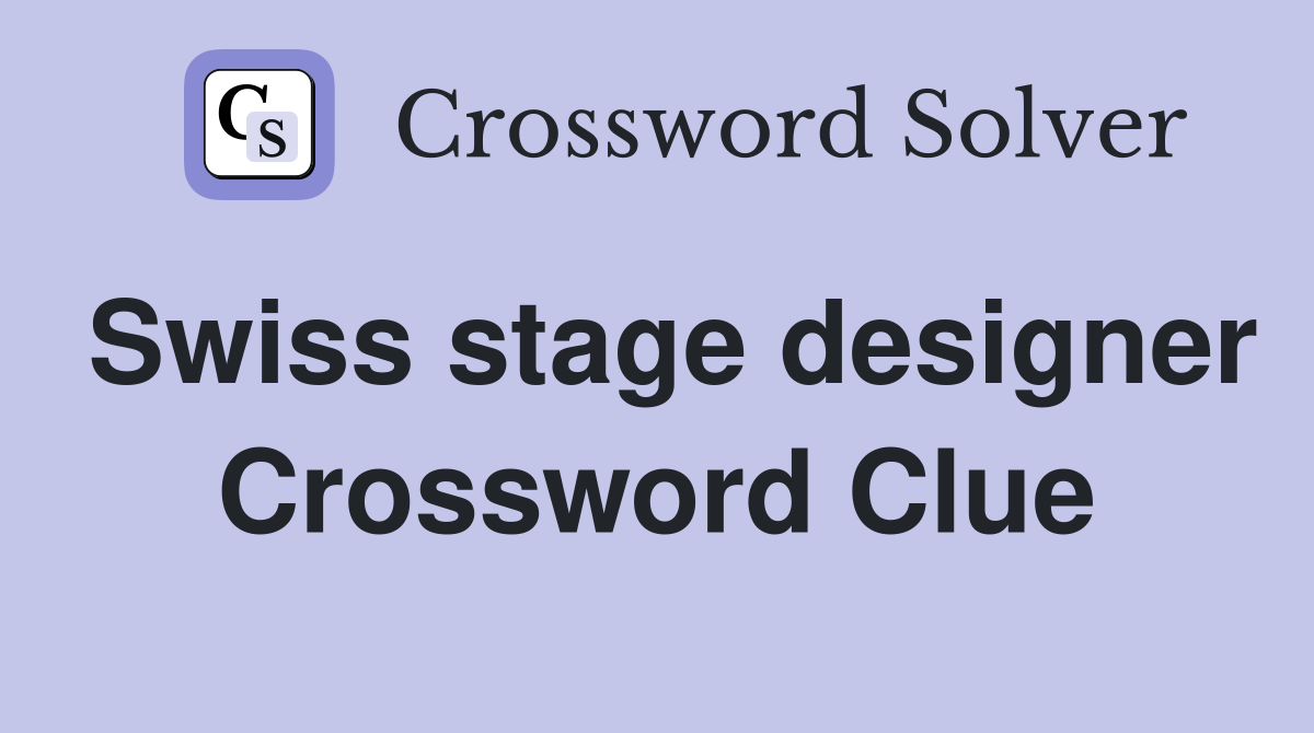 Swiss stage designer Crossword Clue