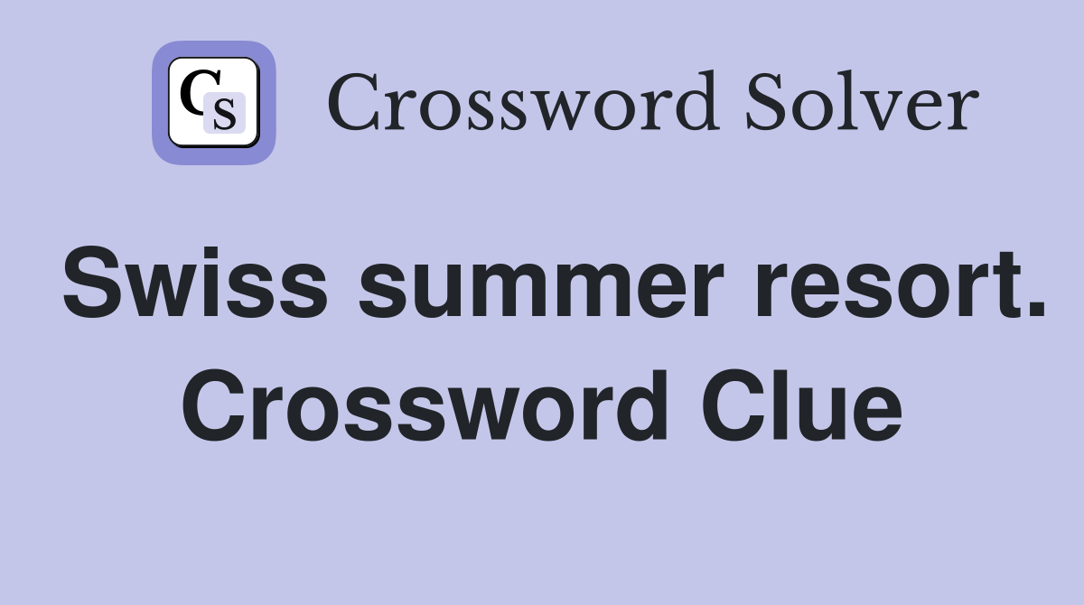 Swiss summer resort. Crossword Clue